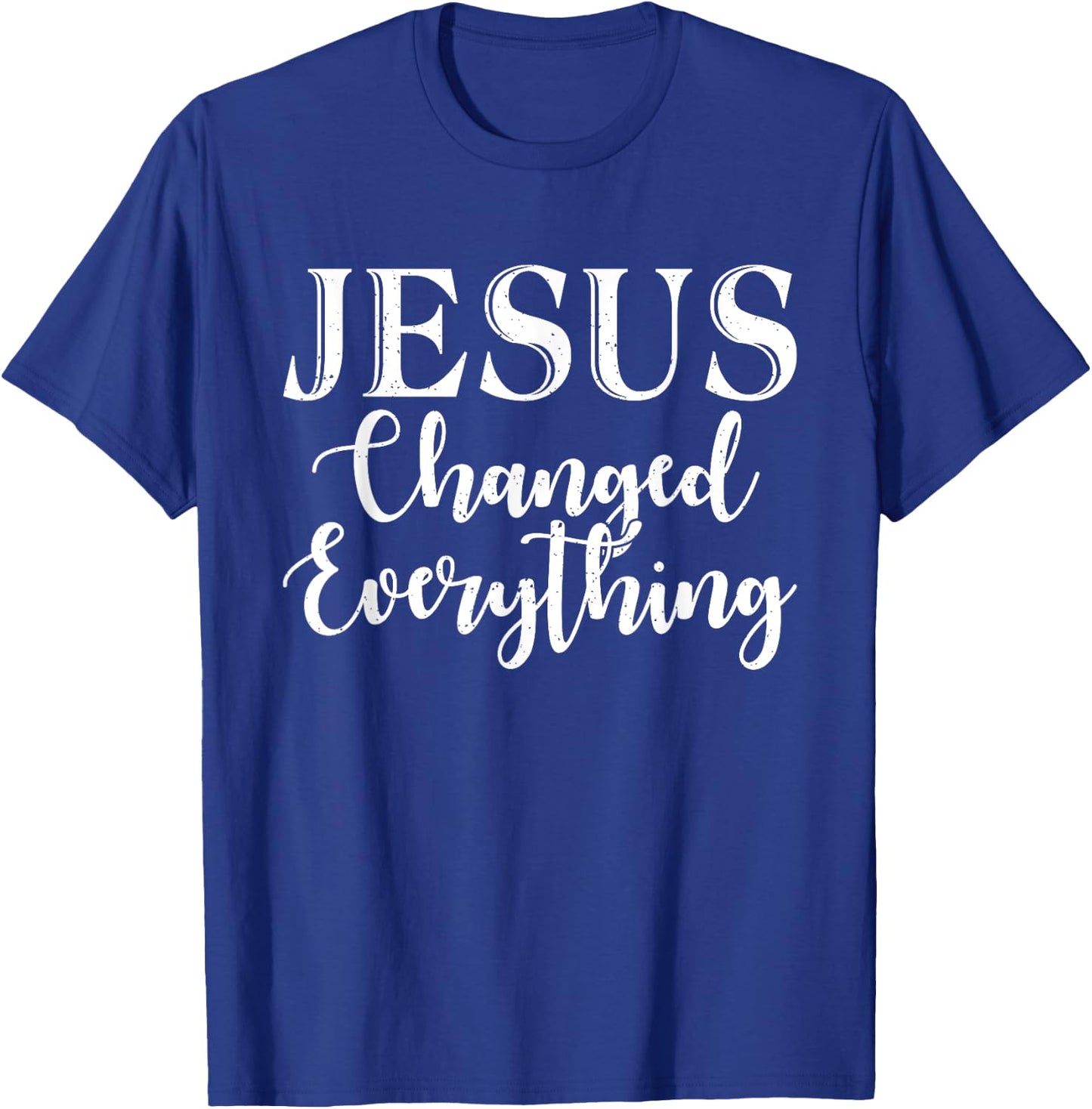Jesus changed everything God Religious T-Shirt - T-Shirt | Royal