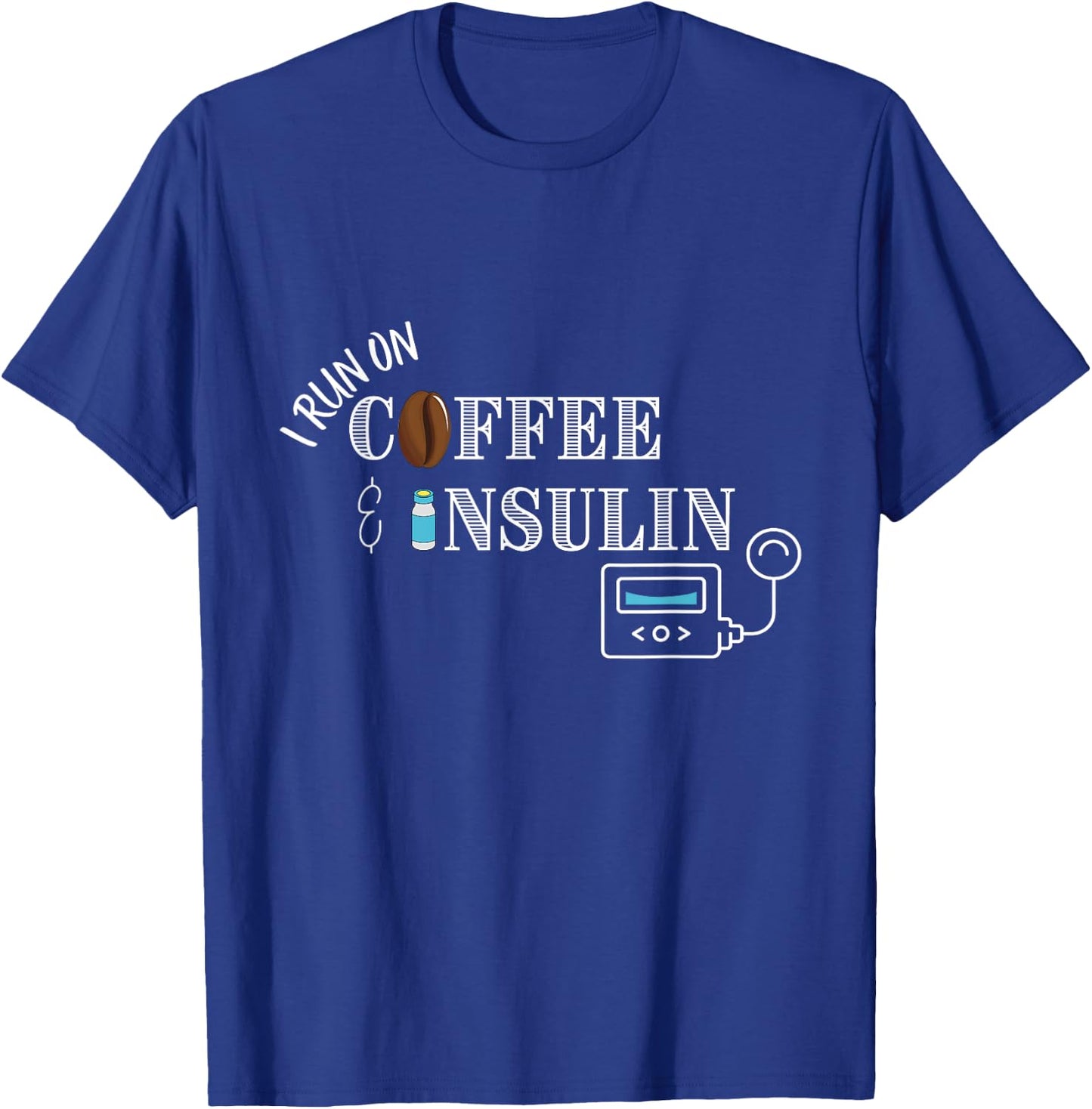 I run on Coffee & Insulin, Insulin Pump Design T-Shirt - T-Shirt | Royal