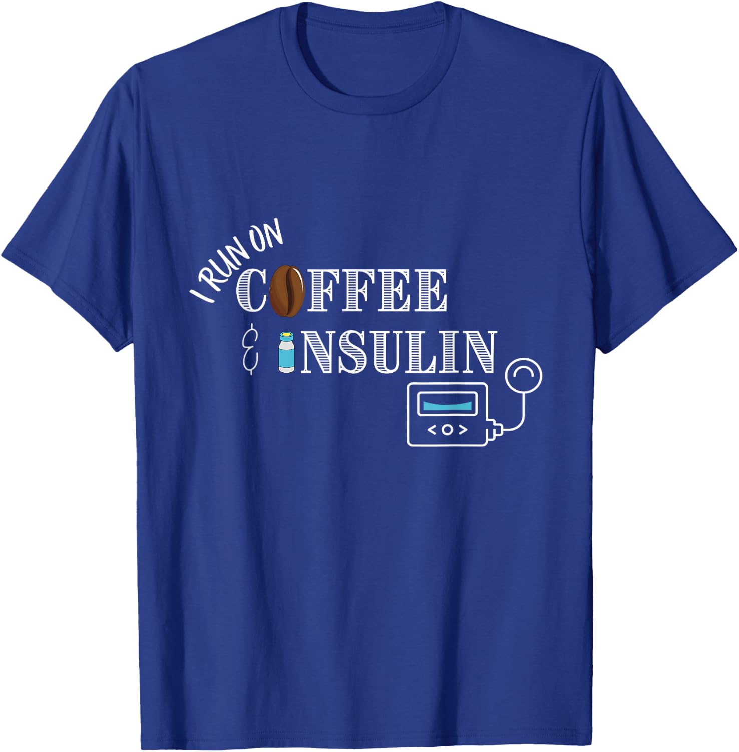 I run on Coffee & Insulin, Insulin Pump Design T-Shirt - T-Shirt | Royal