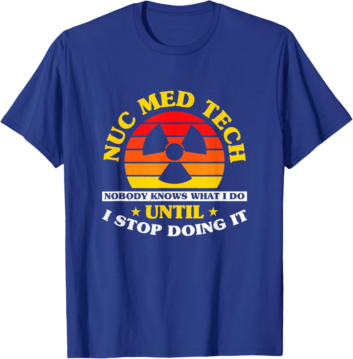 Nuc Med Tech Nuclear Medicine Technologist T-Shirt - T-Shirt | Royal