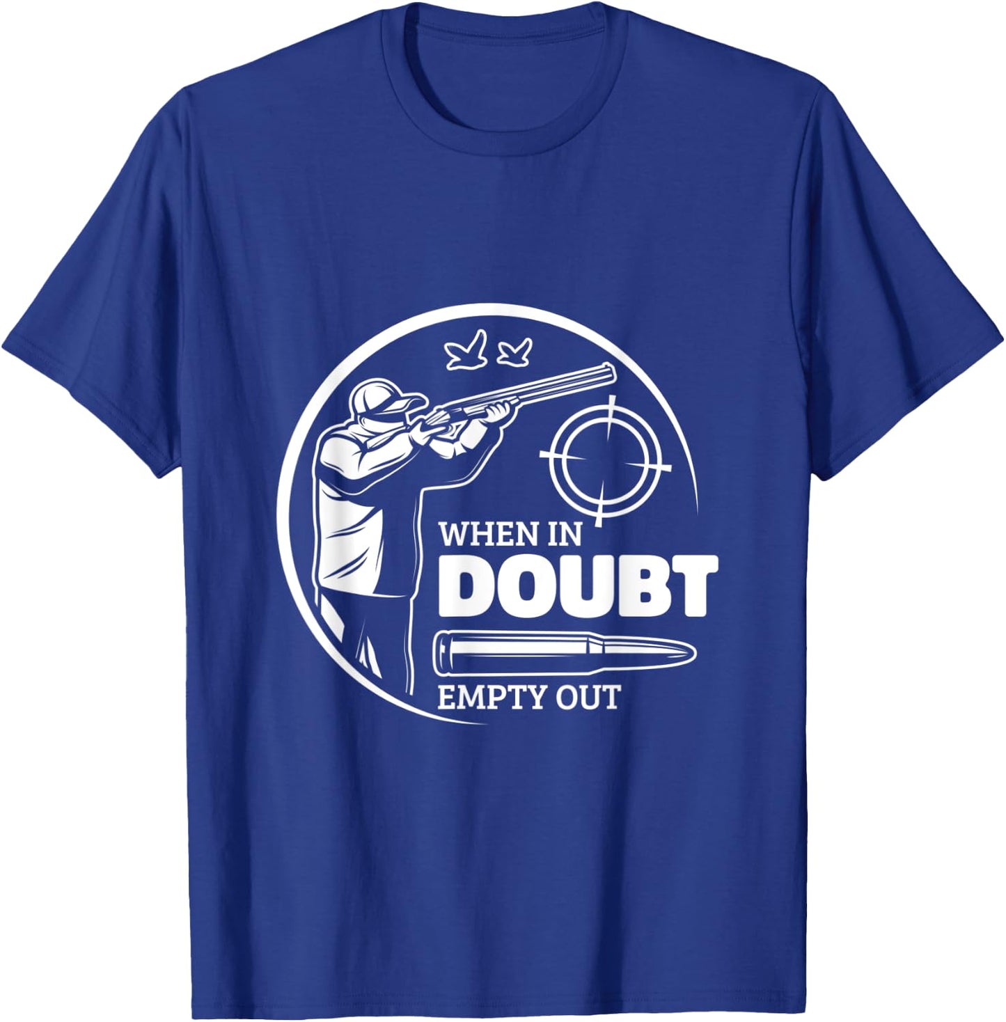 When In Doubt Empty Out Hunter Goose Hunting T-Shirt - T-Shirt | Royal