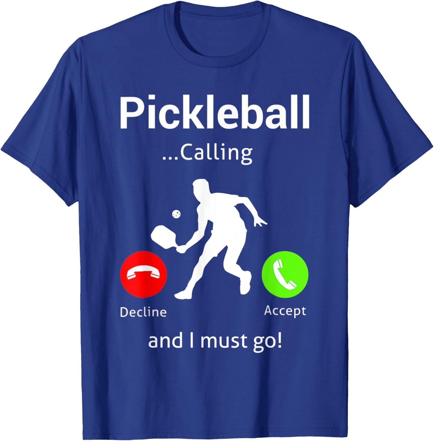 Pickleball Is Calling and I Must Go T-Shirt - T-Shirt | Royal
