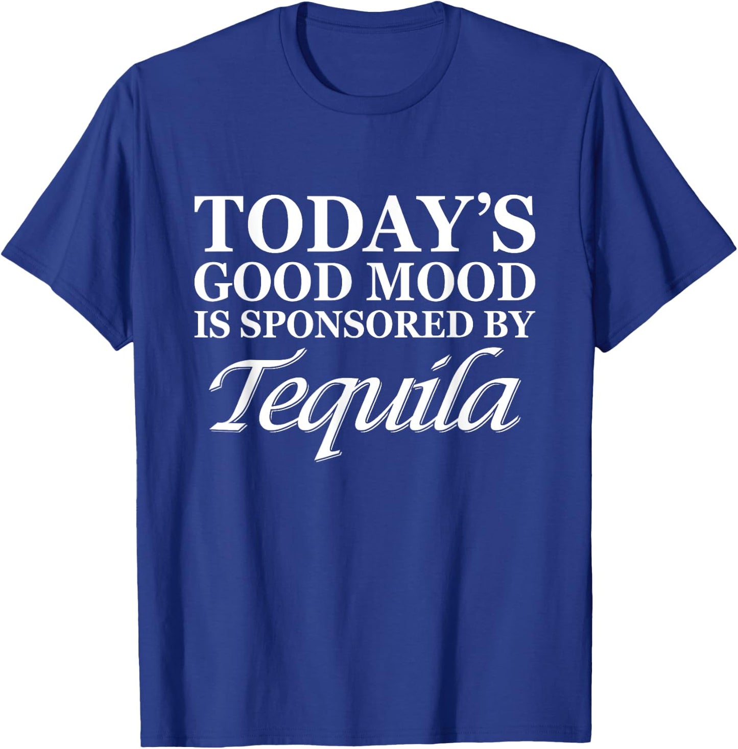 Today's Good Mood I Sponsored By Tequila Cinco De Mayo T-Shirt - T-Shirt | Royal
