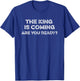 The King Is Coming Are You Ready Revelations Christ Return T-Shirt - T-Shirt | Royal