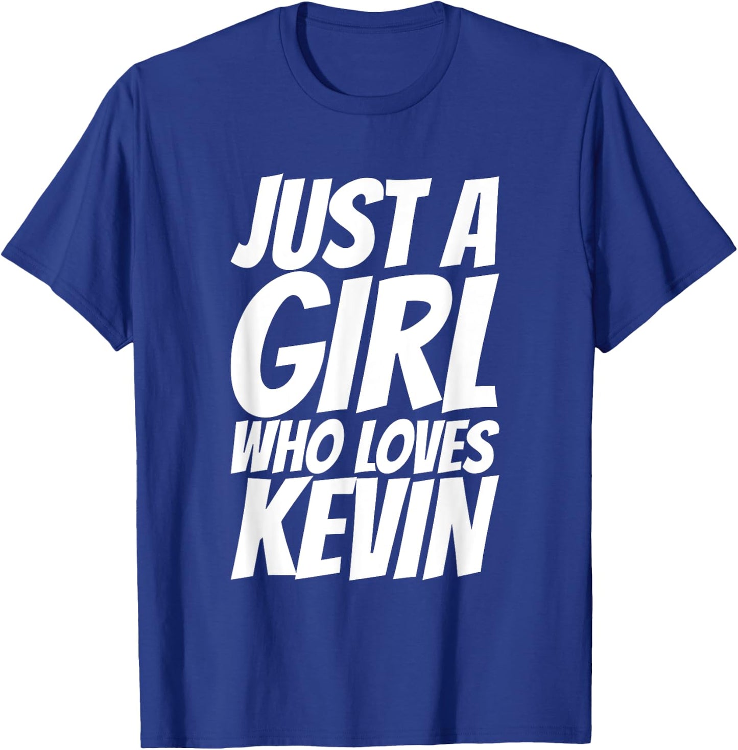 Just A Girl Who Loves Kevin T-Shirt - T-Shirt | Royal