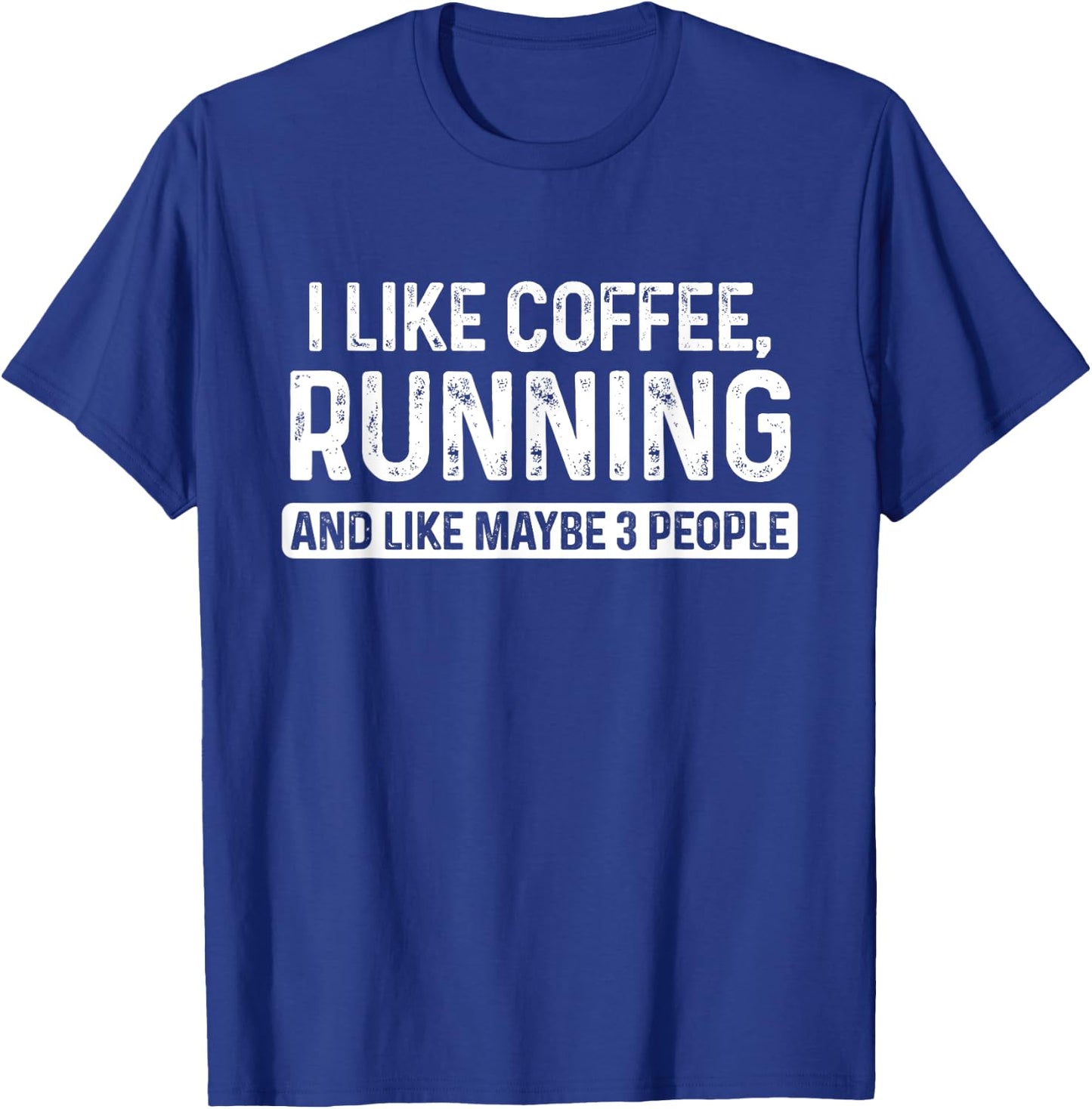 Runner Funny I Like Coffee Running And Like Maybe 3 People T-Shirt - T-Shirt | Royal