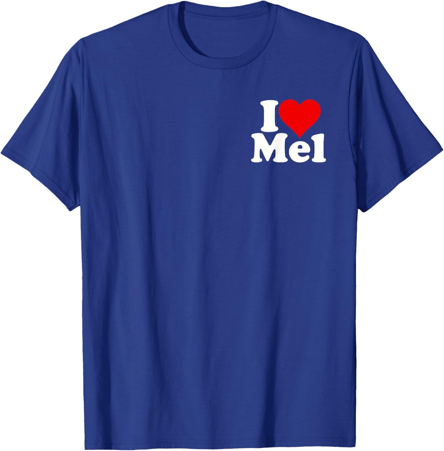 I Love Heart Mel Melvin Melanie Melinda Melissa Melody T-Shirt - T-Shirt | Royal
