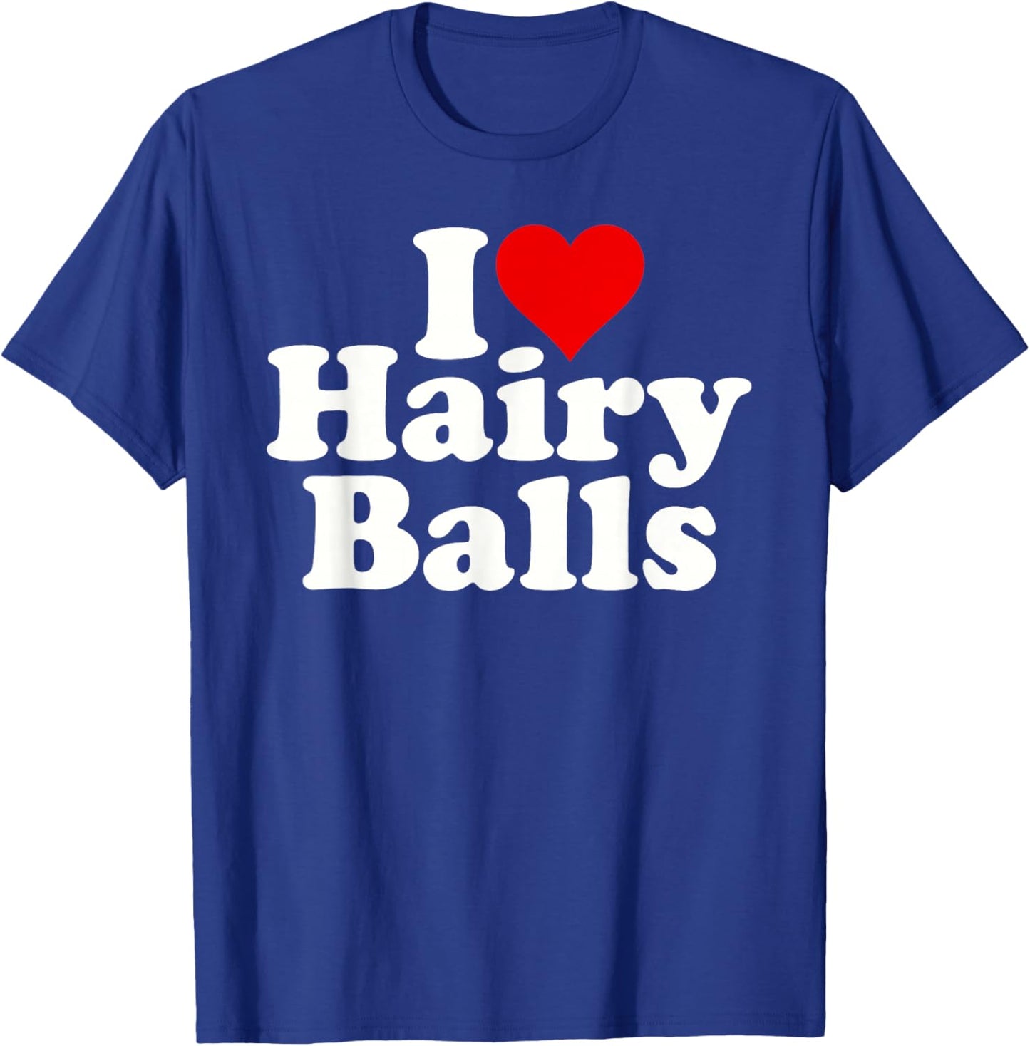 I Love Heart Hairy Balls T-Shirt - T-Shirt | Royal