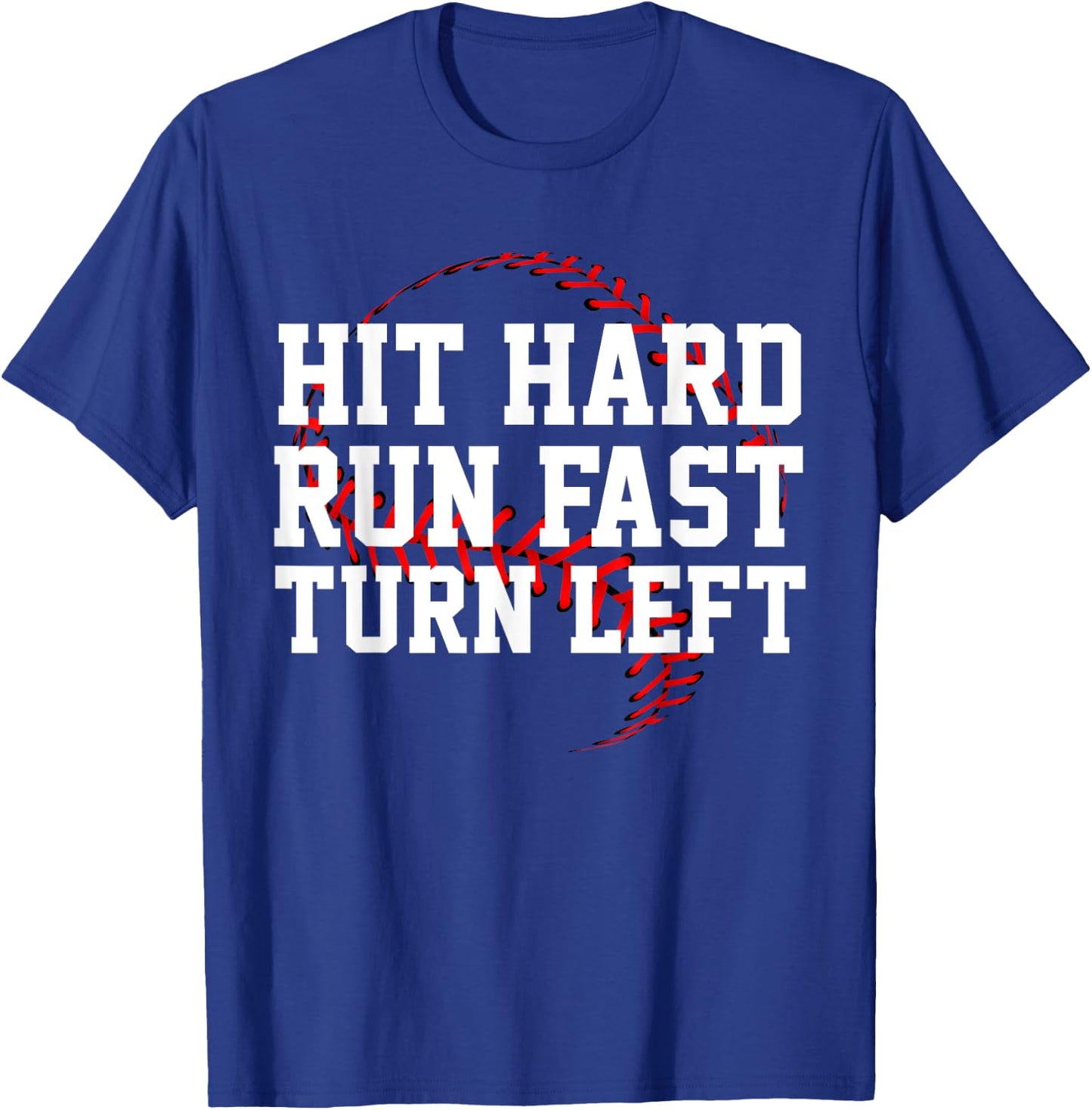 Hit Hard Run Fast Turn Left Funny Baseball Gift T-Shirt - T-Shirt | Royal