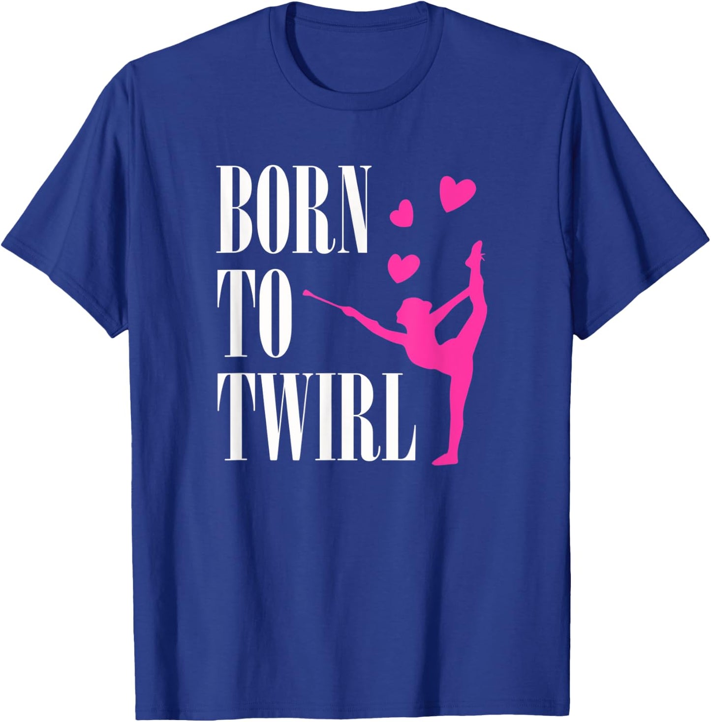 Born To Twirl Baton Twirling Girl Dance Gymnastics T-Shirt - T-Shirt | Royal