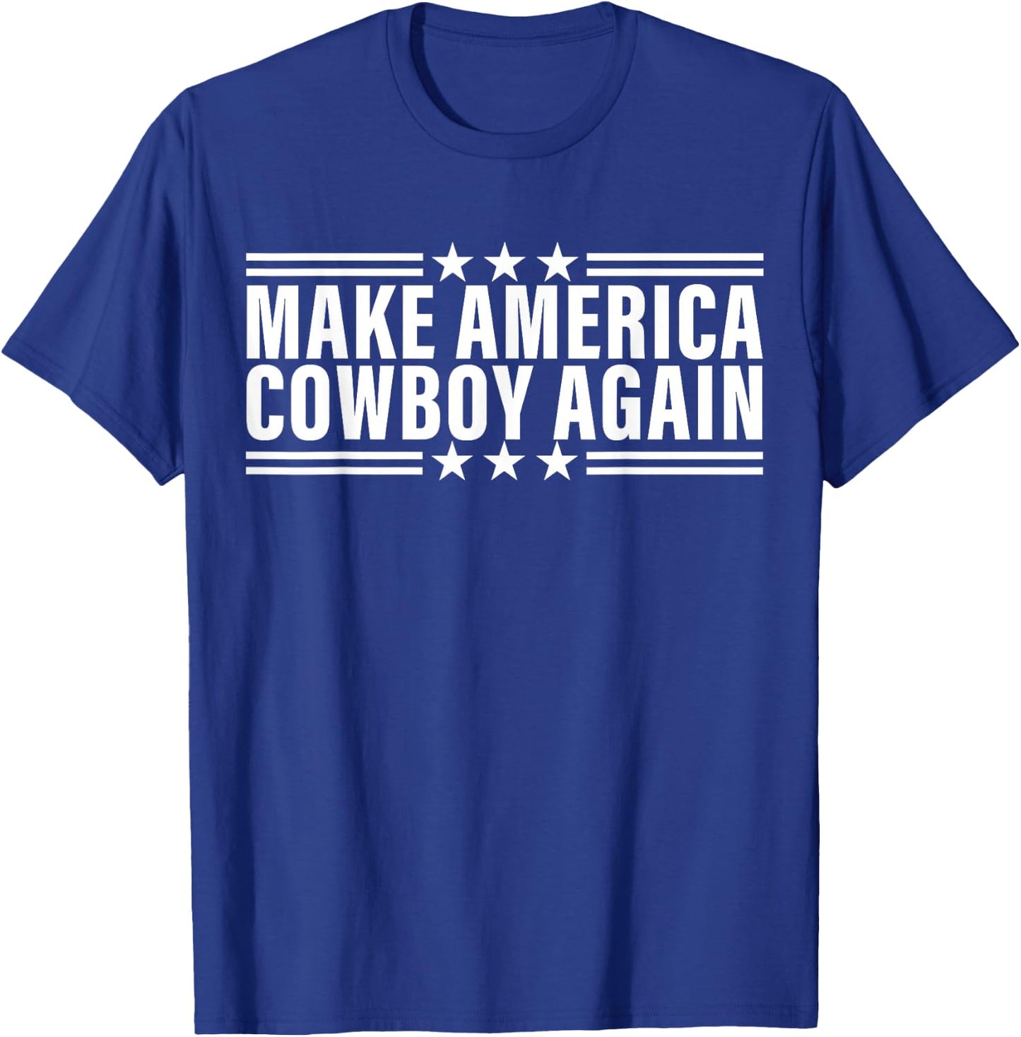 Makes America A Cowboy Again T-Shirt - T-Shirt | Royal
