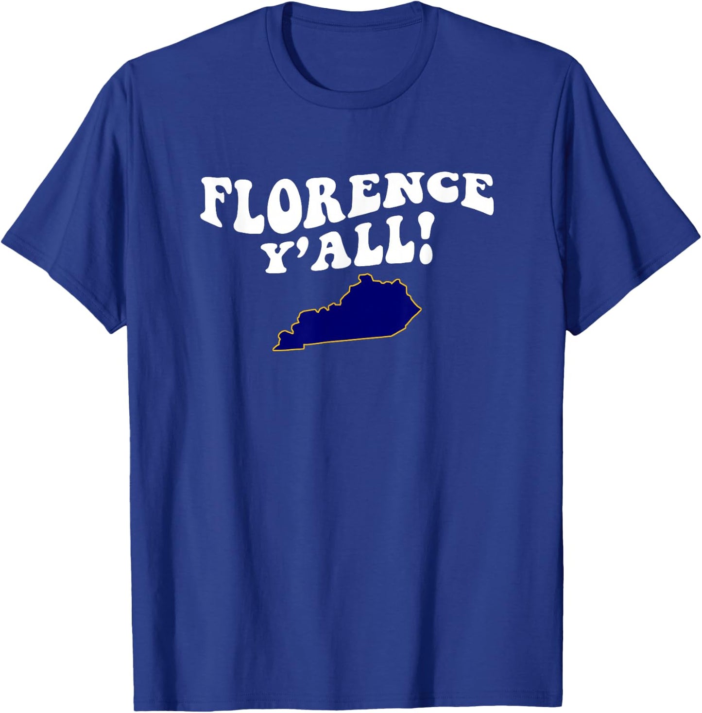 Florence Kentucky Y'all KY Southern Accent Vacation T-Shirt - T-Shirt | Royal