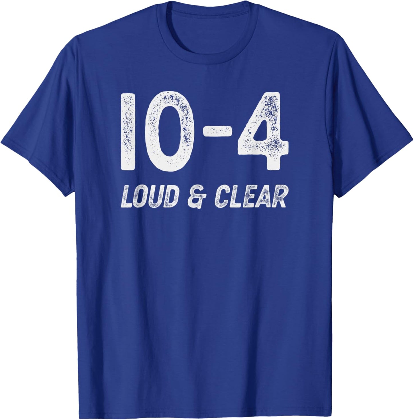 10-4 Loud and clear - CB radio lingo trucker talk - Ten code T-Shirt - T-Shirt | Royal