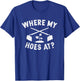 Where My Hoes At Funny Gardening Farmer Garden T-Shirt - T-Shirt | Royal