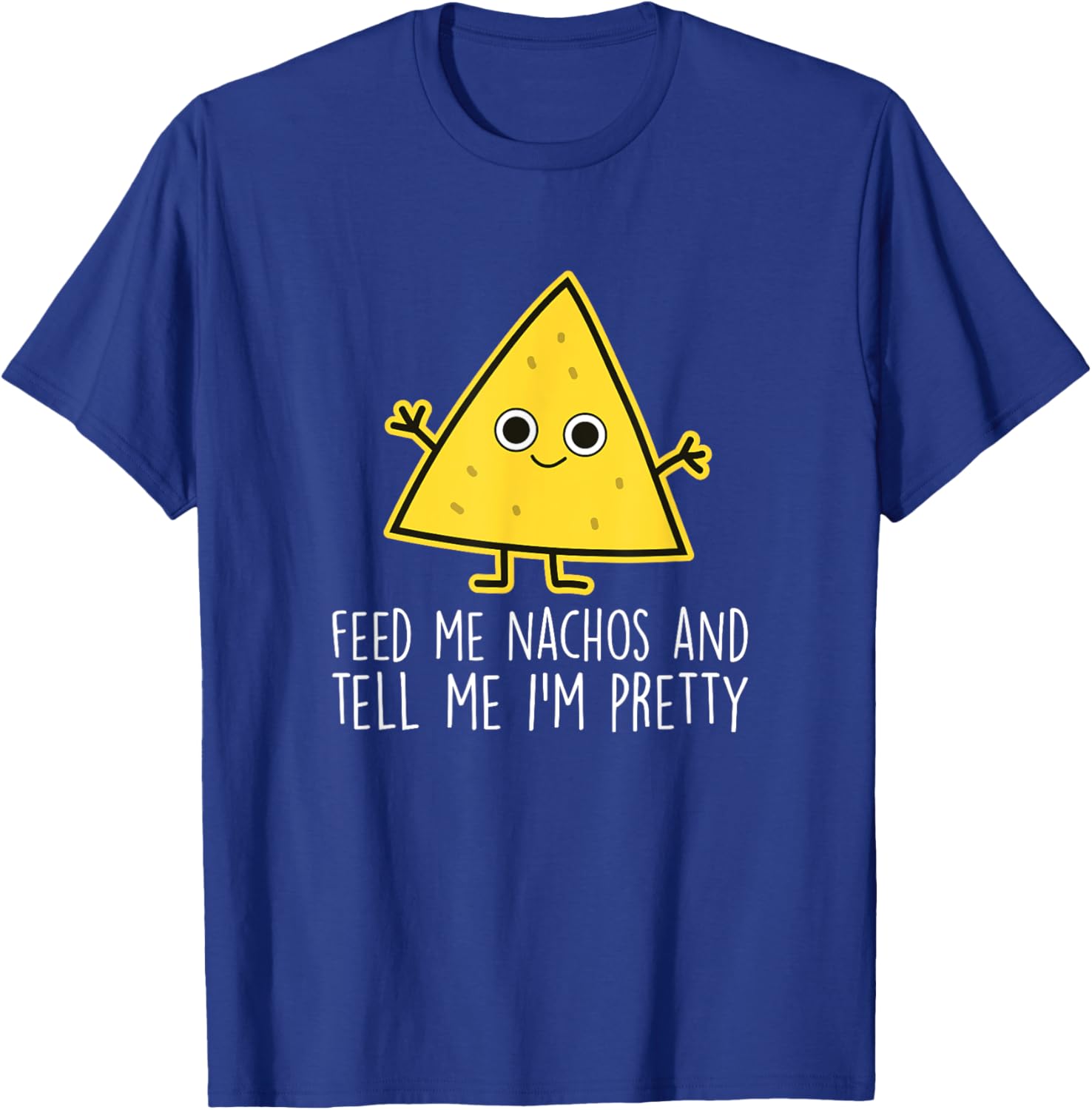 Feed Me Nachos - Nacho Mexico Fast Food Funny Nachos T-Shirt - T-Shirt | Royal