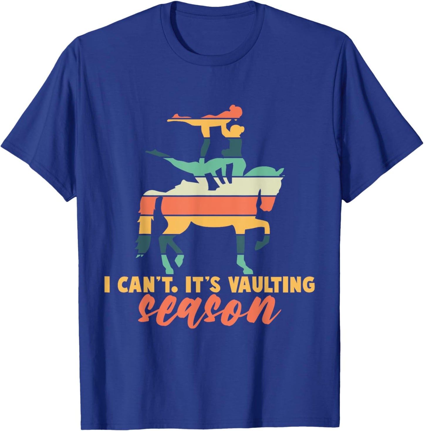 Its Vaulting Season Horse Vaulting Equestrian T-Shirt - T-Shirt | Royal