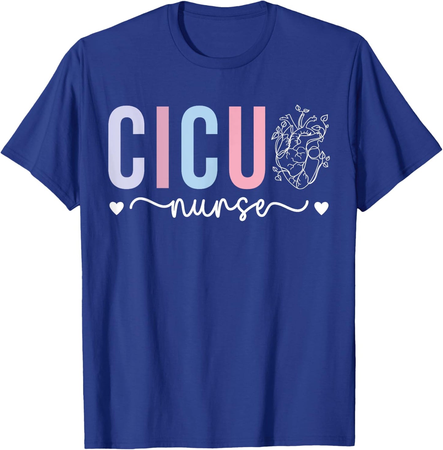 CICU Nurse Cardiac Intensive Care Unit Cardiac ICU Nurse T-Shirt - T-Shirt | Royal