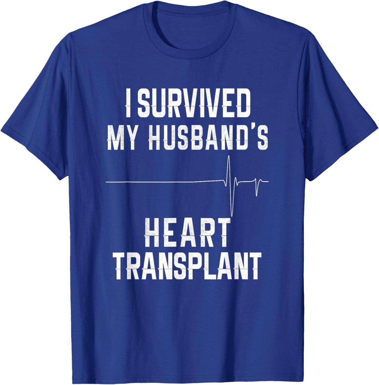 I Survived My Husband's Heart Transplant T-Shirt - T-Shirt | Royal