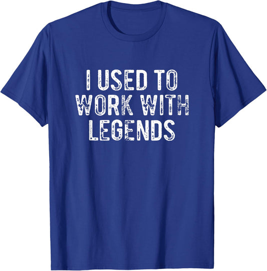 I Used To Work With Legends Co-Worker Retirement T-Shirt - T-Shirt | Royal