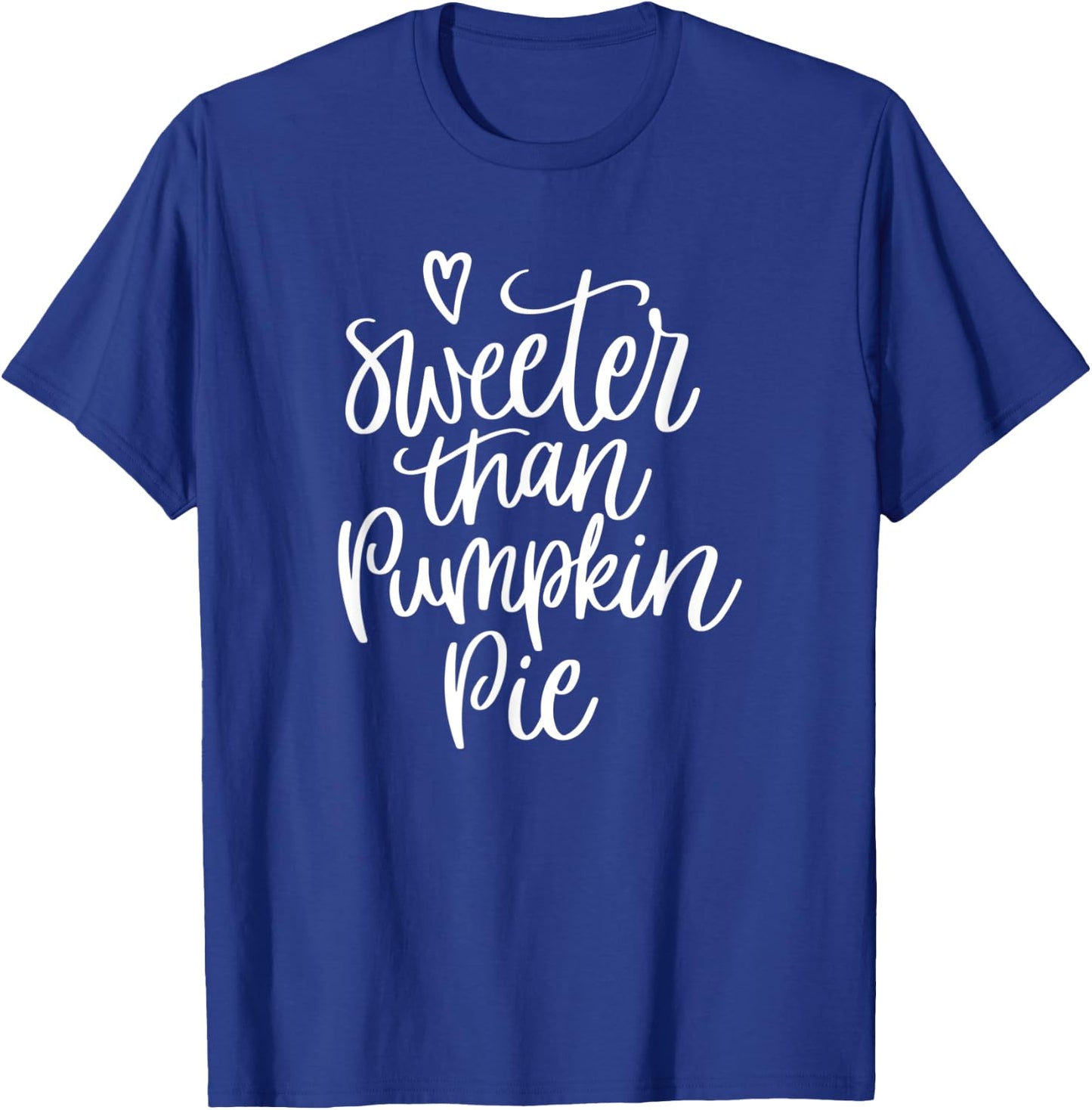 Sweeter Than Pumpkin Pie Men Women Kids Thanksgiving Family T-Shirt - T-Shirt | Royal