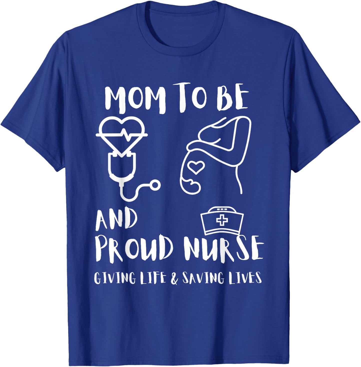 Mom To Be and Proud Nurse RNs LPNs Pregnant Nurses Gifts T-Shirt - T-Shirt | Royal