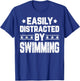 Easily Distracted By Swimming - Funny Swimmer Swimming Lover T-Shirt - T-Shirt | Royal