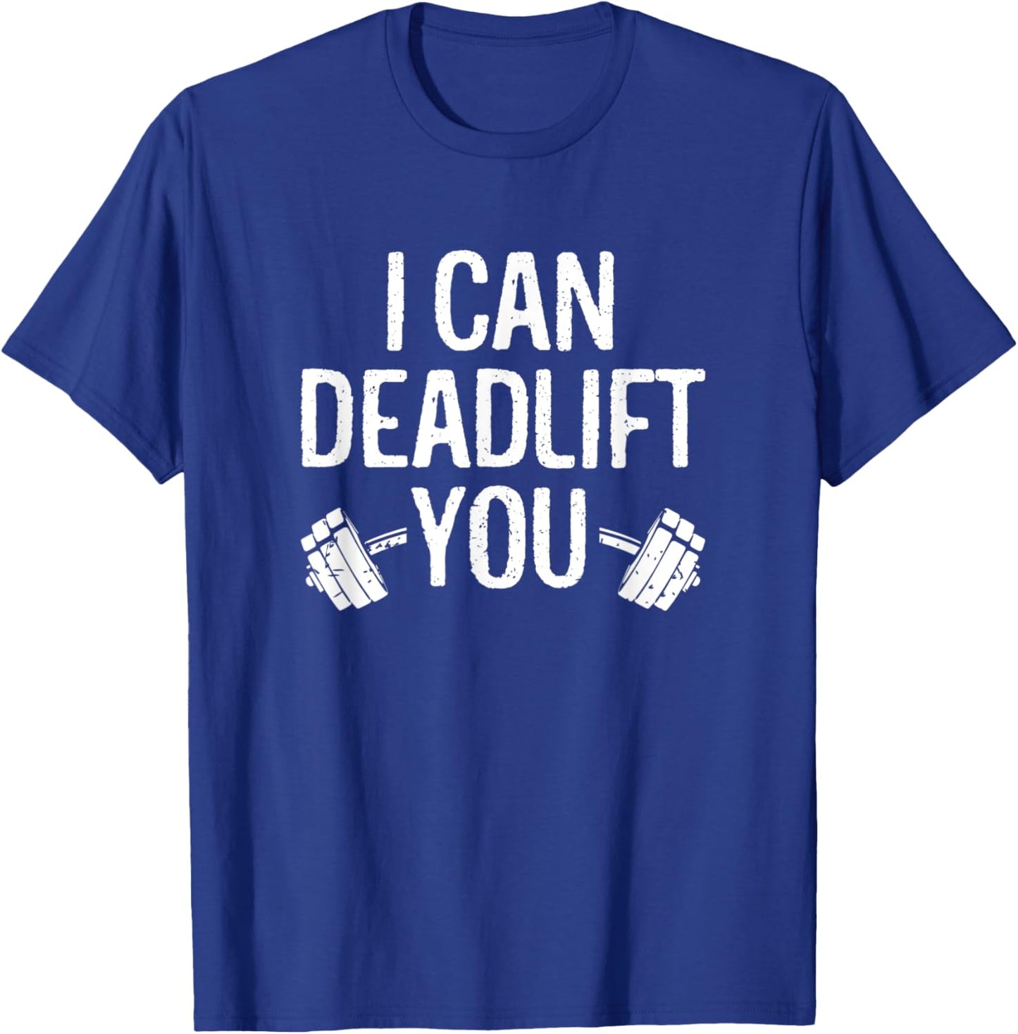 Funny Gym Workout I Can Deadlift You Weightlifting Lovers T-Shirt - T-Shirt | Royal