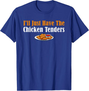 Funny I'll Just Have The Chicken Tenders T-Shirt - T-Shirt | Royal