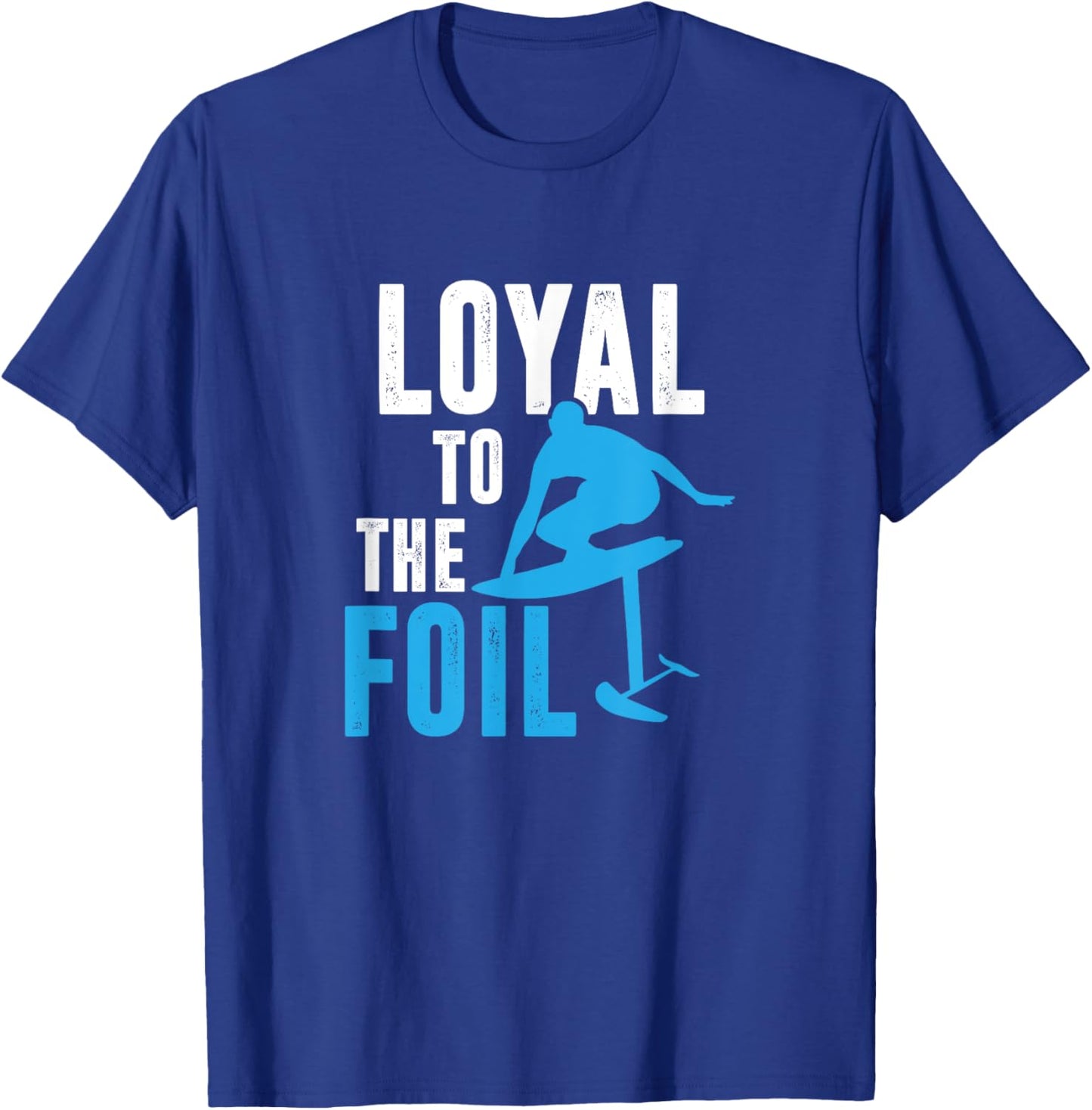 Loyal To The Foil, Foil Board Hydrofoil Surfing T-Shirt - T-Shirt | Royal