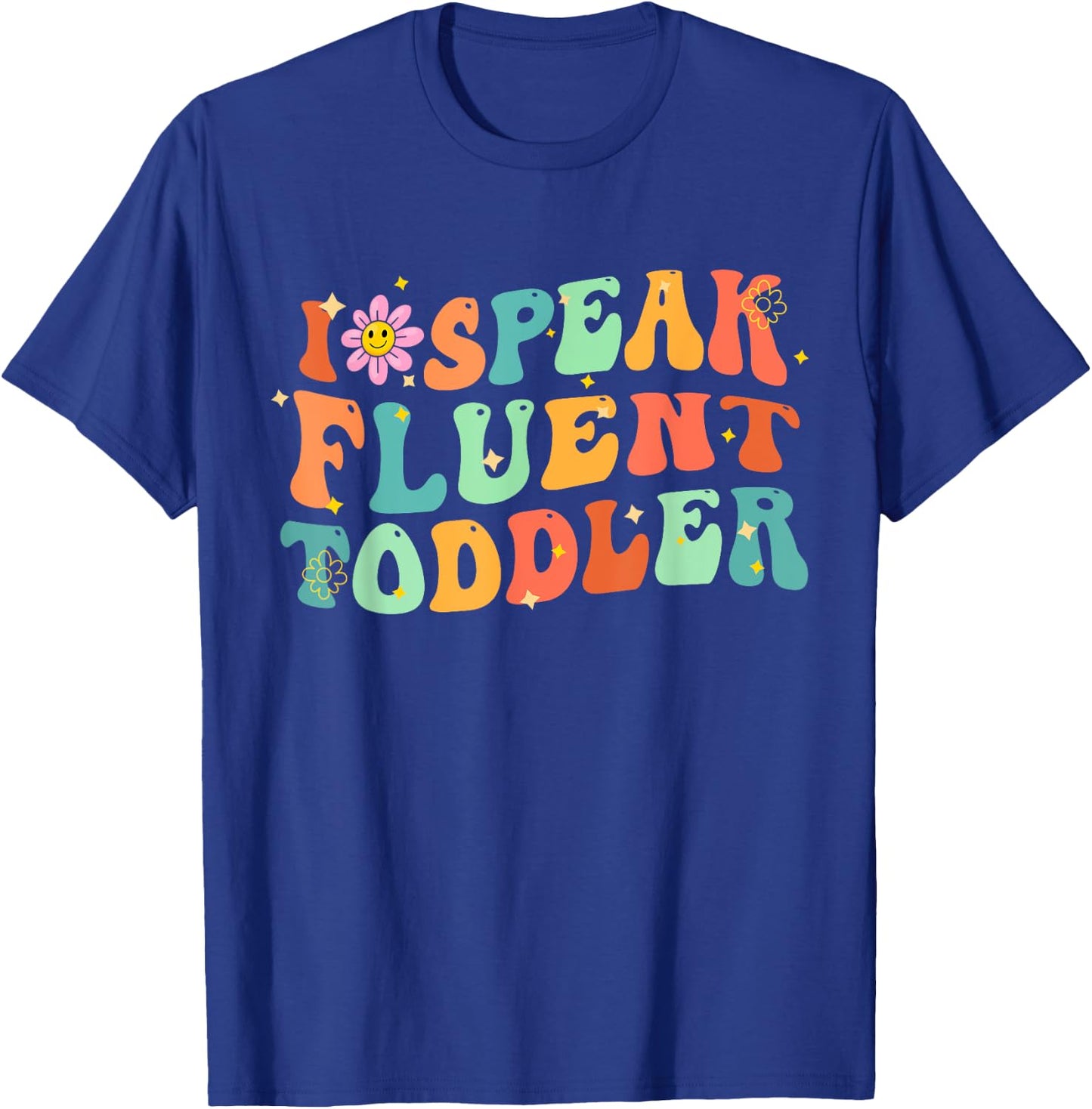 I Speak Fluent Toddler Groovy Teacher Men Women Girls Kids T-Shirt - T-Shirt | Royal