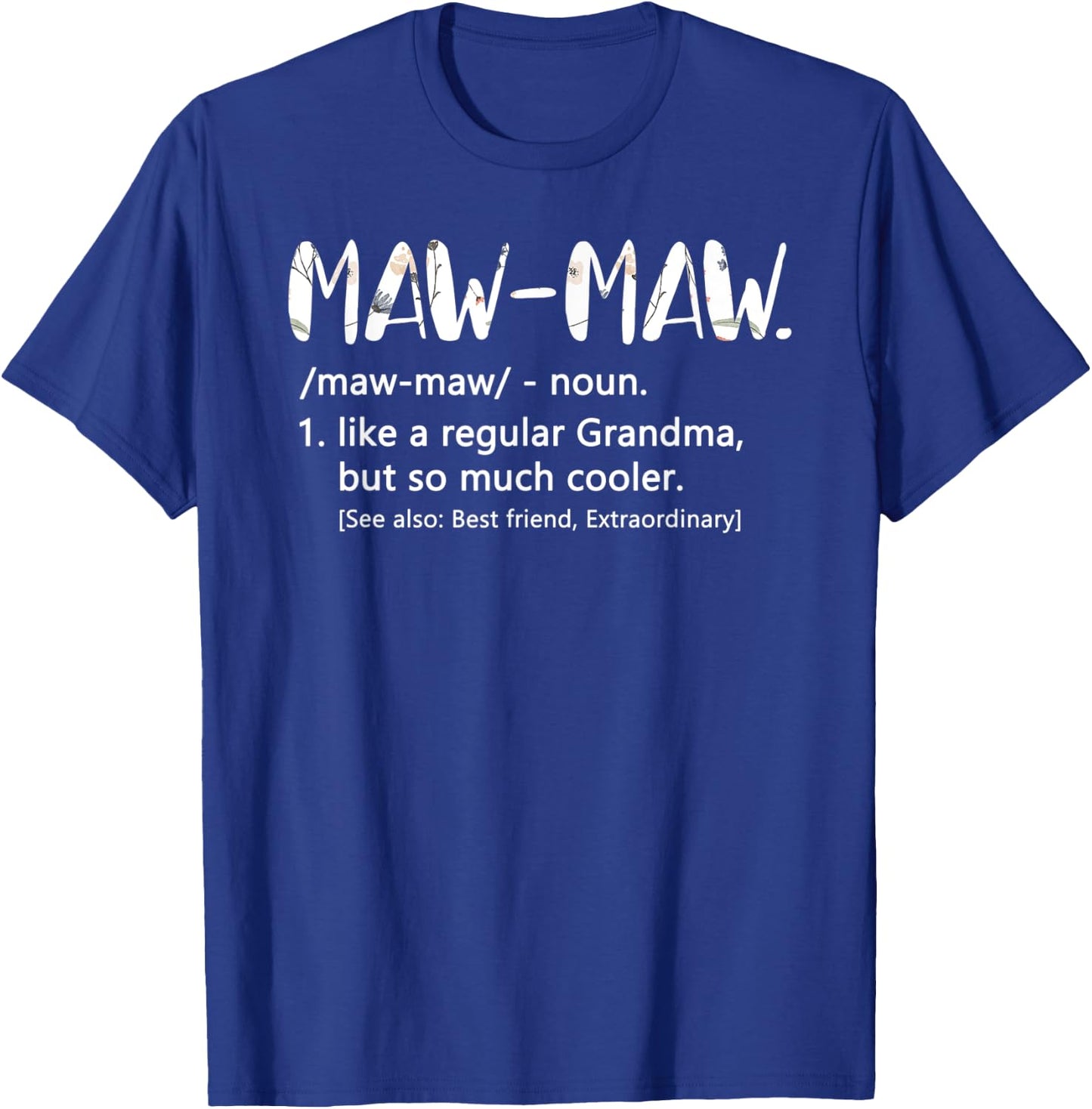 Maw-Maw Shirts Mothers Day idea Grandma Maw-Maw T-Shirt - T-Shirt | Royal