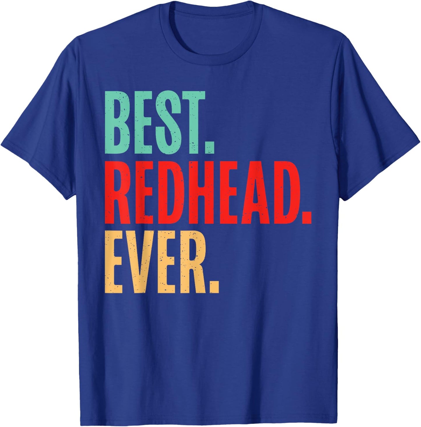 Best Redhead Ever Redhead T-Shirt - T-Shirt | Royal