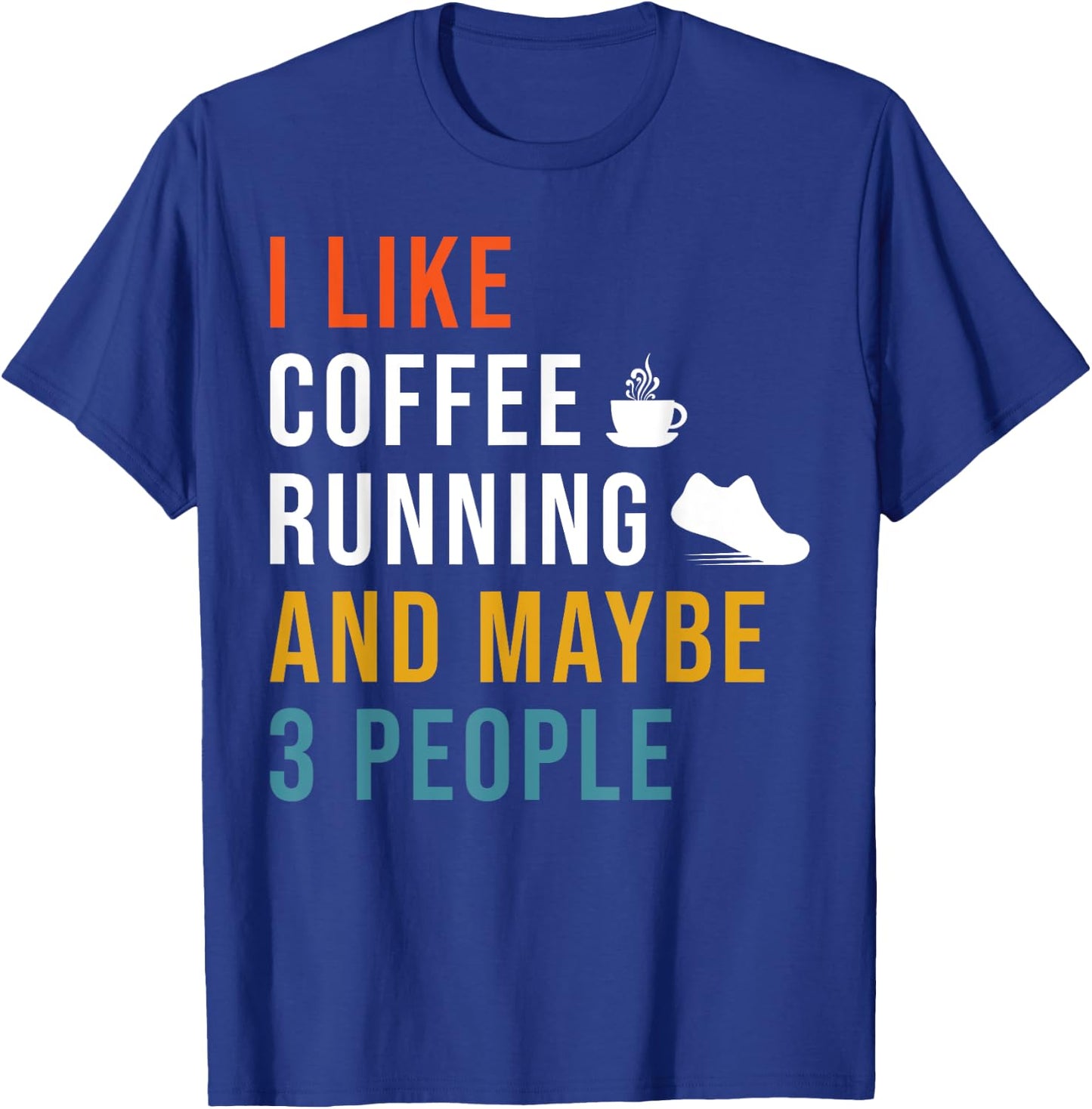 Funny I Like Coffee Running & Maybe 3 People Runner Caffeine T-Shirt - T-Shirt | Royal