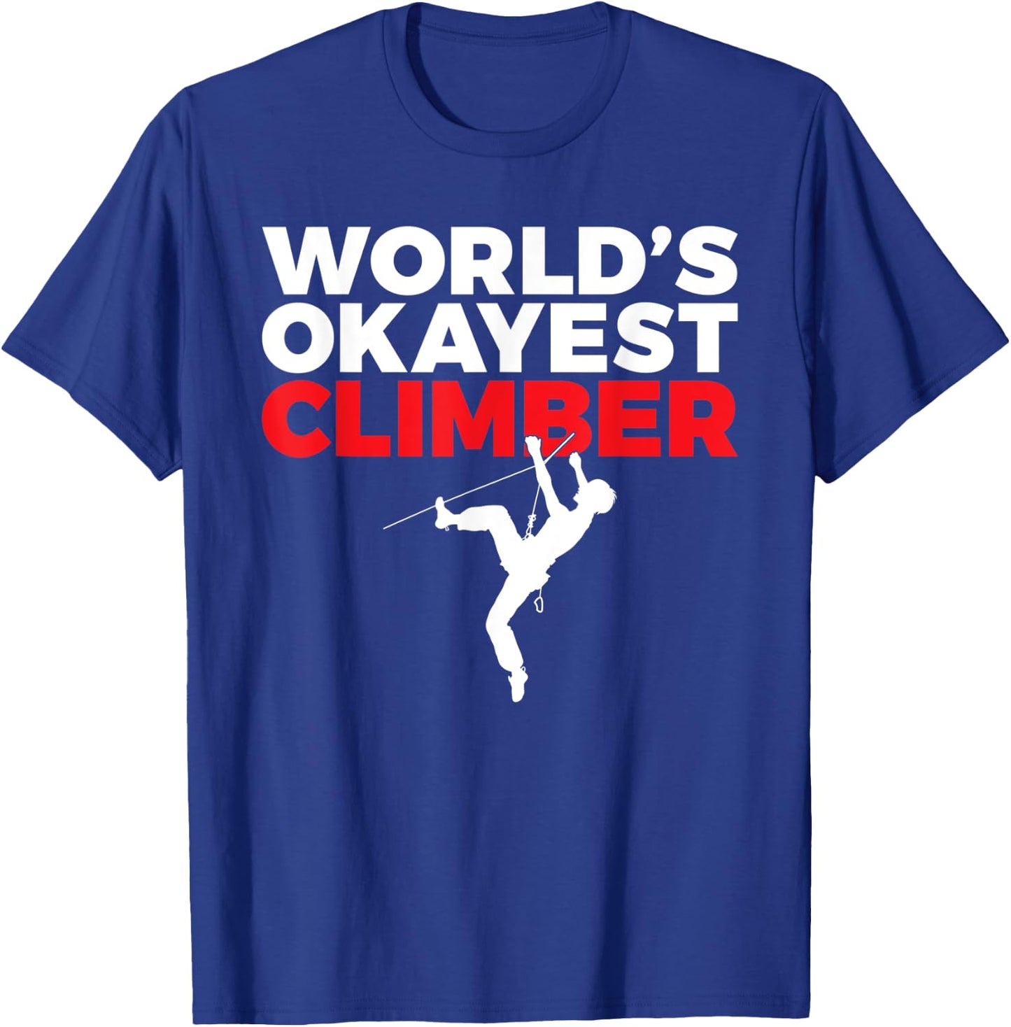 Worlds okayest Climber Tree Rock Climber T-Shirt - T-Shirt | Royal