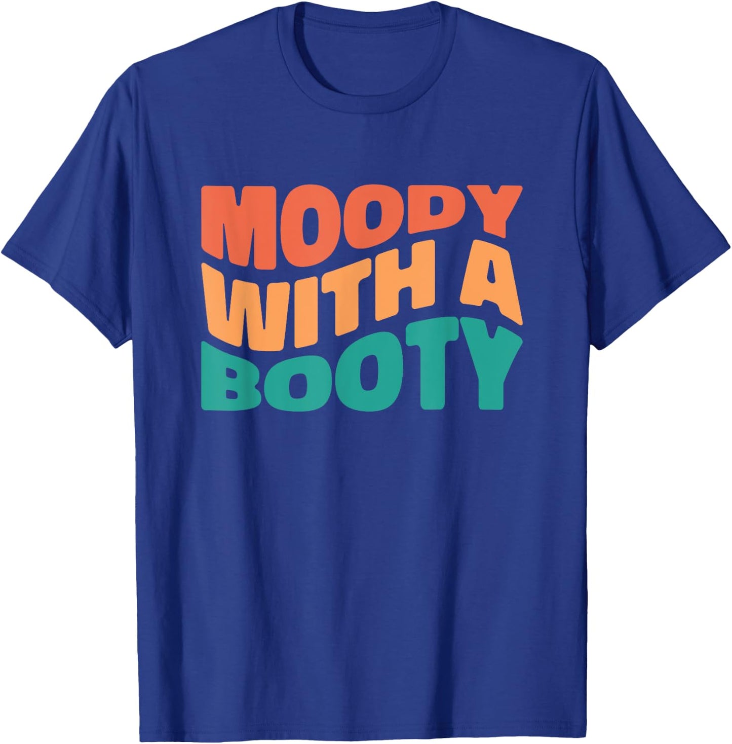 Moody With A Booty Retro T-Shirt - T-Shirt | Royal