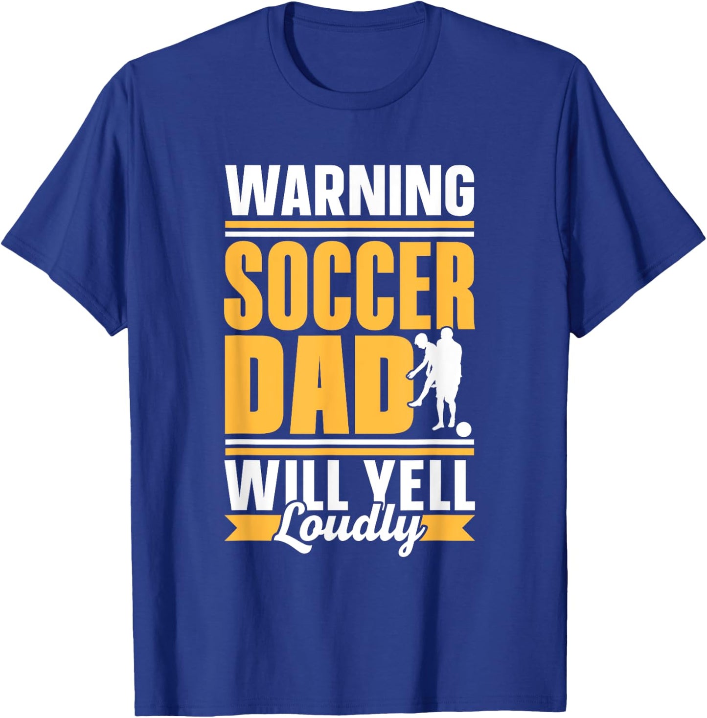 Warning Soccer Dad Will Yell Loudly Player Father Daddy Papa T-Shirt - T-Shirt | Royal