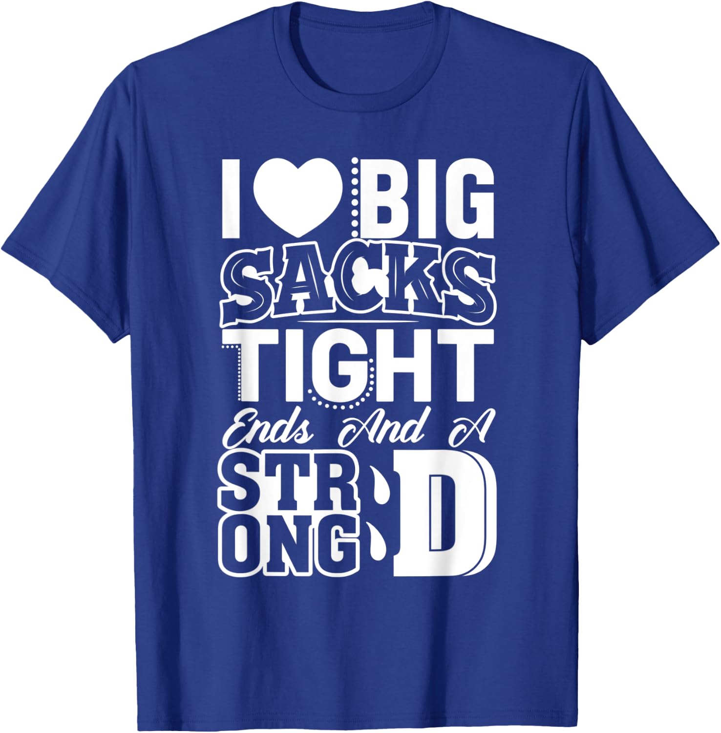 I Love Big Sacks Tight Ends And Strong D Women's Football T-Shirt - T-Shirt | Royal