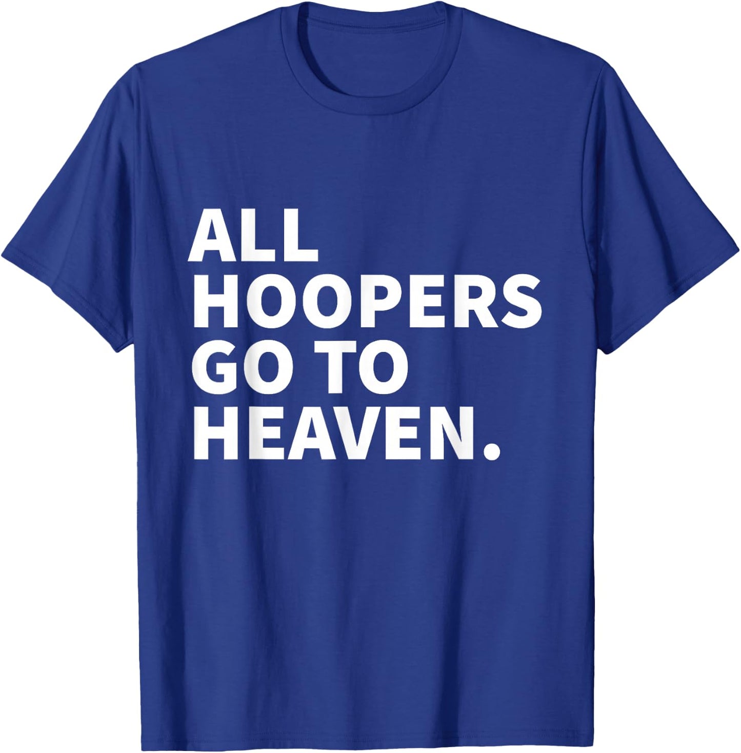 All Hoopers Go To Heaven - Basketball T-Shirt - T-Shirt | Royal