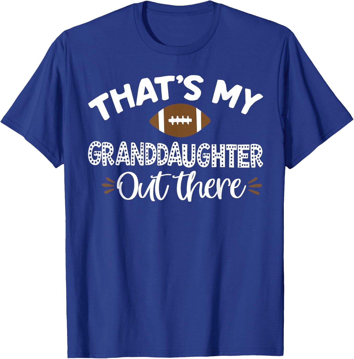 That's My Granddaughter Out There Football Funny Grandma T-Shirt - T-Shirt | Royal