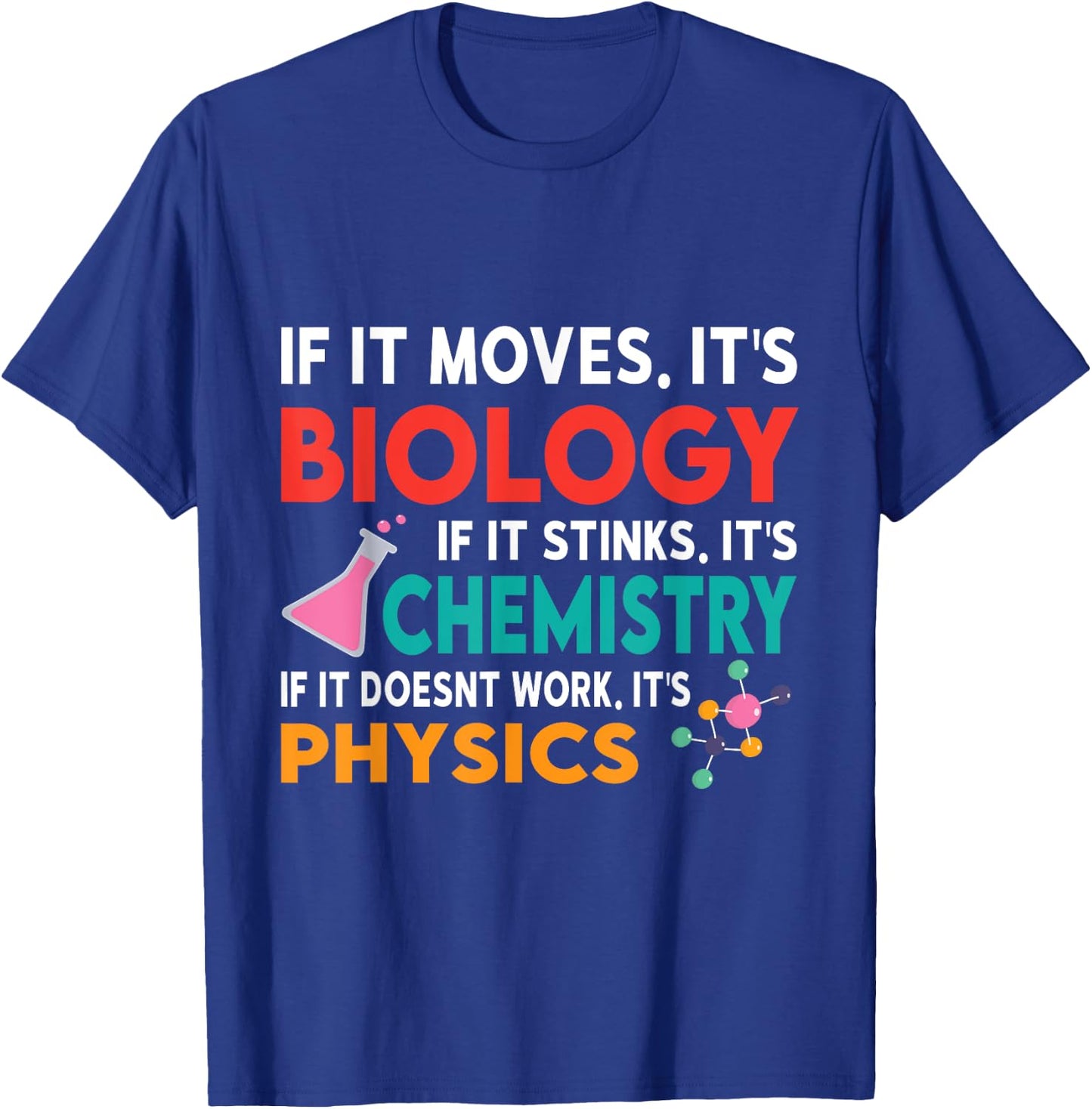 Biology or Chemistry. If it Doesnt Work It's Physics T-Shirt - T-Shirt | Royal
