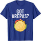 Got Arepas Maker Colombian Food Funny Arepas Lover T-Shirt - T-Shirt | Royal
