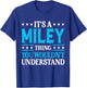 It's A Miley Thing Wouldn't Understand Girl Name Miley T-Shirt - T-Shirt | Royal