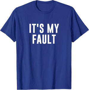 It's My Fault T-Shirt - T-Shirt | Royal