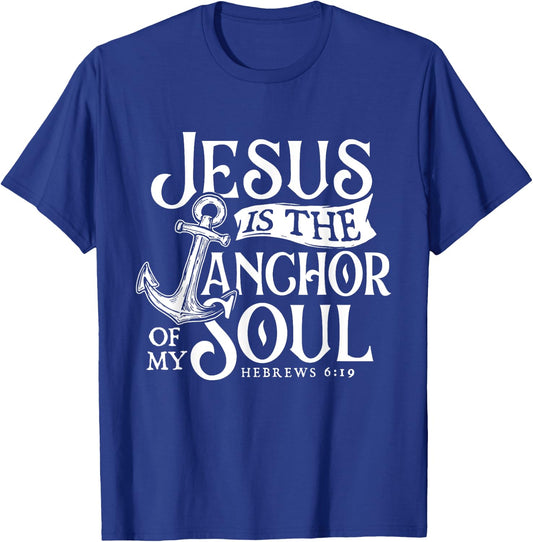 Jesus Is The Anchor Of My Soul - Bible Christian Faith T-Shirt - T-Shirt | Royal