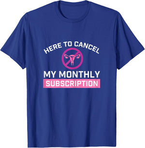Cancel My Monthly Subscription - Hysterectomy Uterus Surgery T-Shirt - T-Shirt | Royal