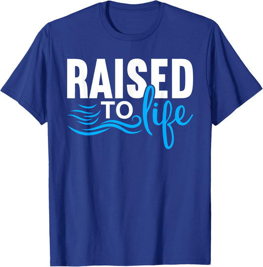 Raised To Life Shirt Baptism Shirt Jesus God Christian T-Shirt - T-Shirt | Royal
