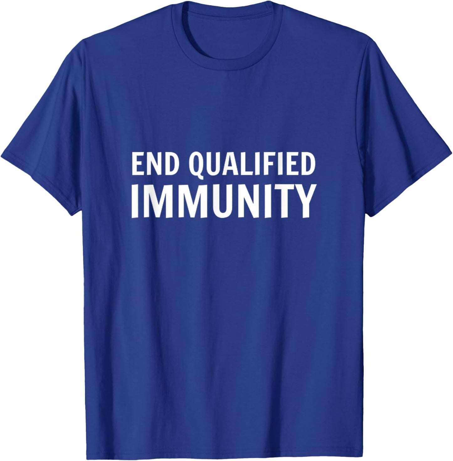 End Qualified Immunity Police Reform Social Justice Equality T-Shirt - T-Shirt | Royal