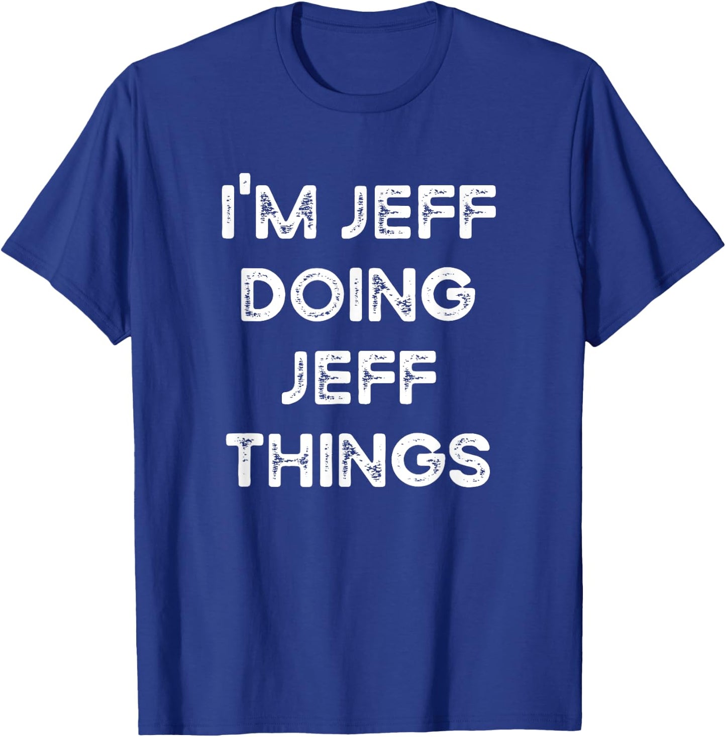 I'm Jeff Doing Jeff Things Funny Christmas Idea T-Shirt - T-Shirt | Royal