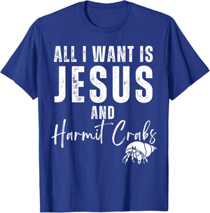 All I Want Is Jesus And Hermit Crabs Christian Humor Funny T-Shirt - T-Shirt | Royal