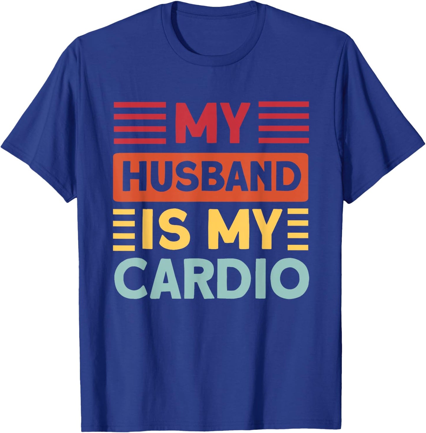 My Husband is my Cardio Funny Gym T-Shirt - T-Shirt | Royal
